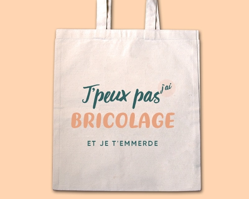 Tote bag personnalisable - J'peux pas j'ai bricolage