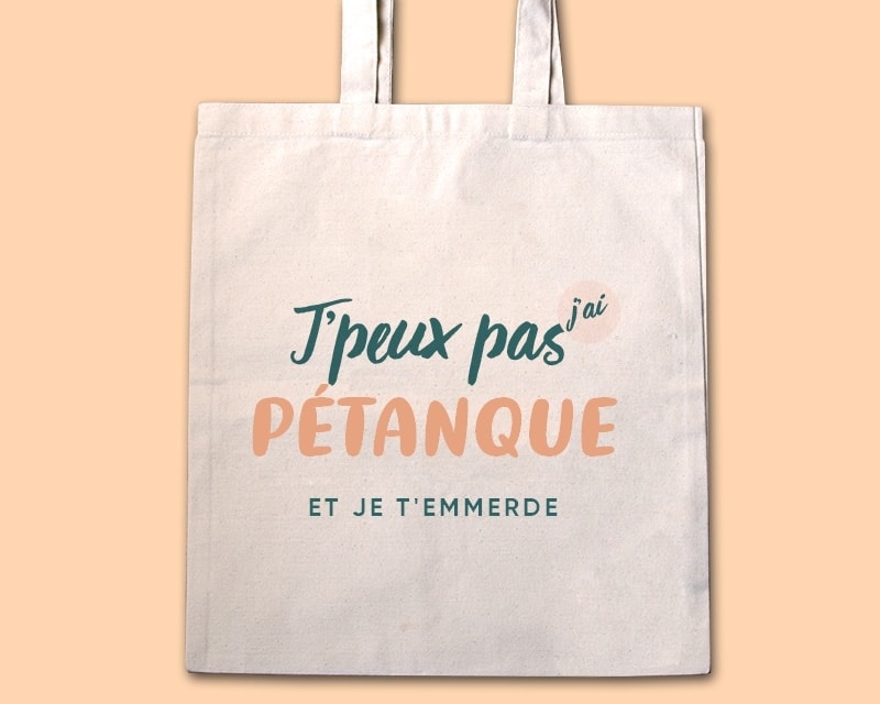 Tote bag personnalisable - J'peux pas j'ai pétanque