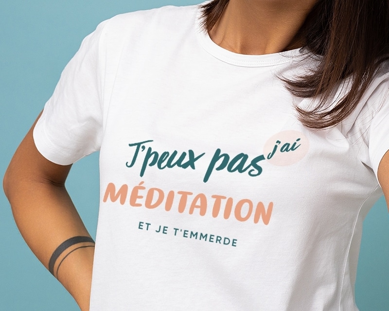 Tee shirt personnalisé femme - J'peux pas j'ai méditation