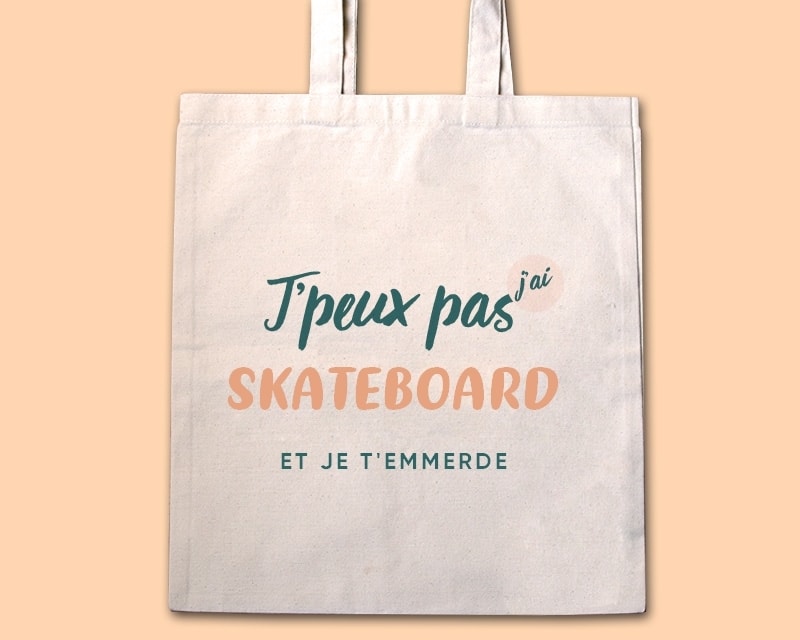 Tote bag personnalisable - J'peux pas j'ai skateboard